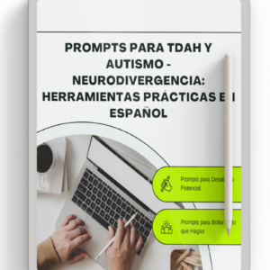 Prompts para TDAH y autismo - Neurodivergencia: herramientas prácticas en español