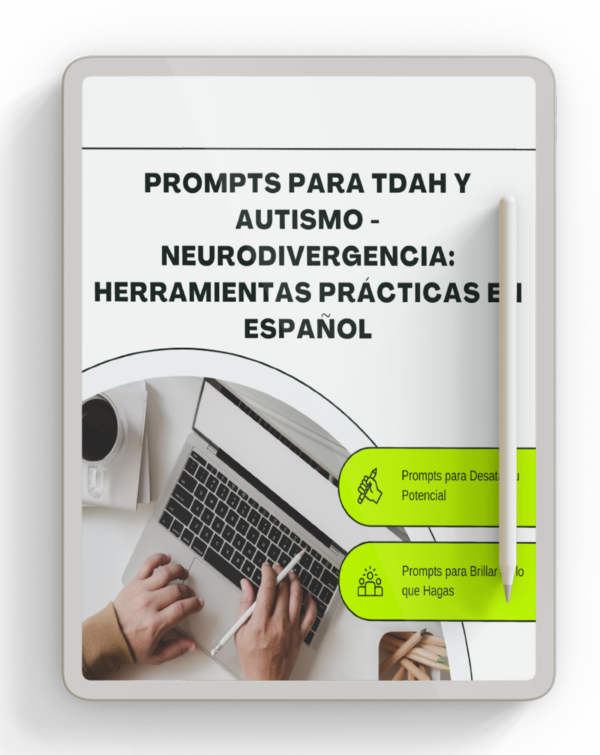 Prompts para TDAH y autismo - Neurodivergencia: herramientas prácticas en español